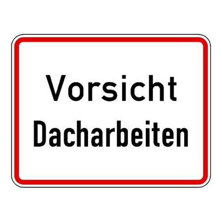 Warn- und Hinweißchild 19, 650x500mm Vorsicht Dacharbeiten RAL-Gütezeichen Folie RA1