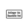 Zusatzschild 1028-32, 330x600mm Anlieger bis Baust. frei RAL-Gütezeichen Folie RA2