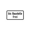 Zusatzschild 1028-31, 330x600mm bis Baustelle frei RAL-Gütezeichen Folie RA1